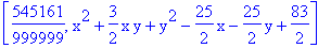 [545161/999999, x^2+3/2*x*y+y^2-25/2*x-25/2*y+83/2]
